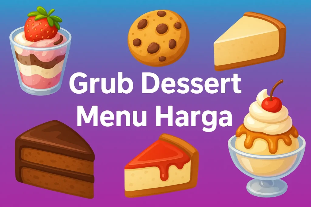 Grub Dessert Menu Harga