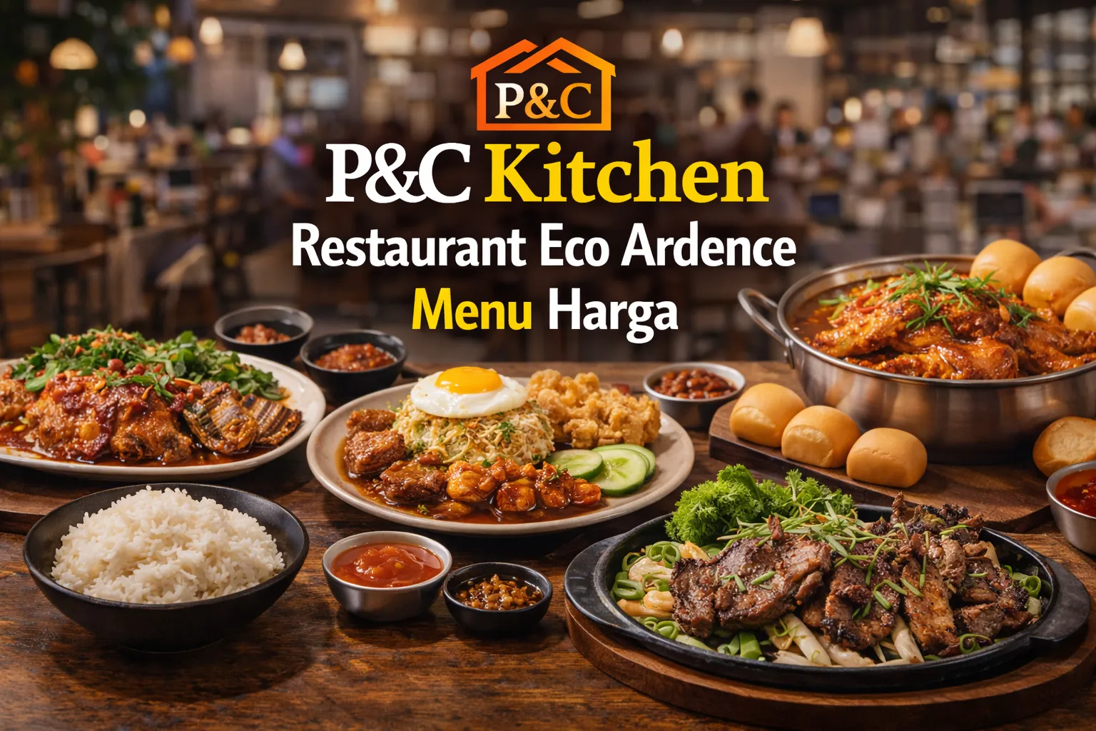 P&C Kitchen Restaurant Eco Ardence Menu Harga